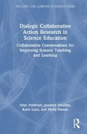 Dialogic Collaborative Action Research in Science Education: Collaborative Conversations for Improving Science Teaching and Learning
