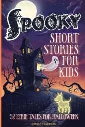 Spooky Short Stories for Kids: 52 Eerie Tales for Halloween