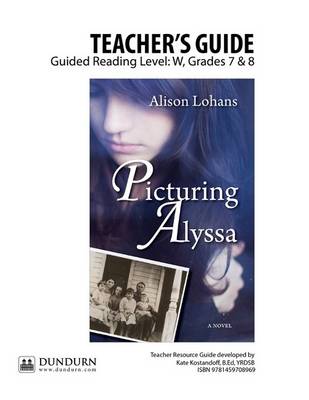 Picturing Alyssa Teachers' Guide: Dundurn Teachers' Guide