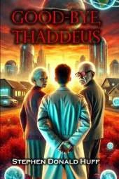 Good-Bye, Thaddeus: Shores of Silver Seas: Collected Short Stories 2000 - 2006