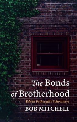 The Bonds of Brotherhood: Edwin Fothergill's Schooldays
