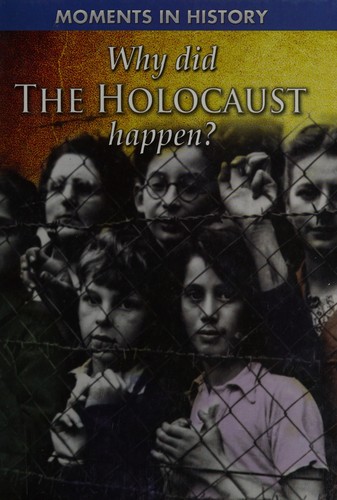 Moments in History: Why did the Holocaust happen?
