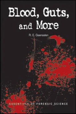 Blood, Guts, and More: Essentials of Forensic Science