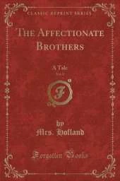 The Affectionate Brothers, Vol. 2: A Tale (Classic Reprint)