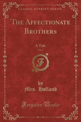 The Affectionate Brothers, Vol. 2: A Tale (Classic Reprint)