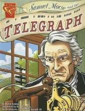 Inventions and Discovery Samuel Morse and the Telegraph