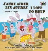 J'Aime Aider Les Autres I Love to Help: French English Bilingual Edition