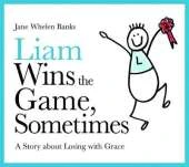 Liam Wins the Game, Sometimes: A Story About Losing with Grace