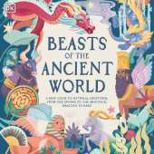 Beasts of the Ancient World: A Kids’ Guide to Mythical Creatures, From the Sphynx to the Minotaur, Dragons to Baku