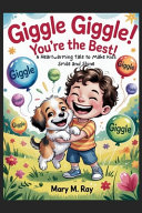 Giggle Giggle! You're the Best!: A Heartwarming Tale to Make Kids Smile and Shine