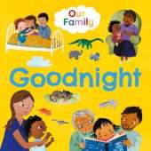 Goodnight (Our Family): Join lots of different kinds of families at bedtime
