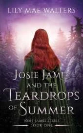Josie James and The Teardrops of Summer: Book One