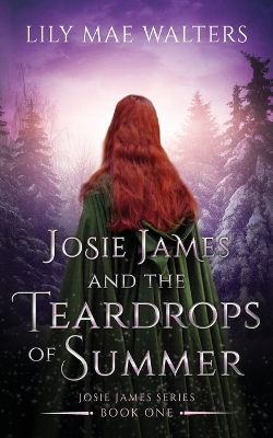 Josie James and The Teardrops of Summer: Book One