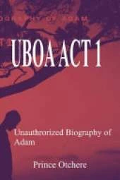 Uboa ACT 1: Unauthorized Biography of Adam