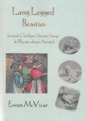 Lang Legged Beasties: Scottish Stories, Songs and Rhymes About Animals