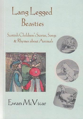 Lang Legged Beasties: Scottish Stories, Songs and Rhymes About Animals