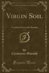 Virgin Soil, Vol. 1: Translated From the Russian (Classic Reprint)