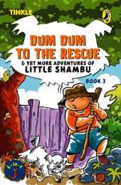 Dum Dum to the Rescue & Yet More Adventures of Little Shambu