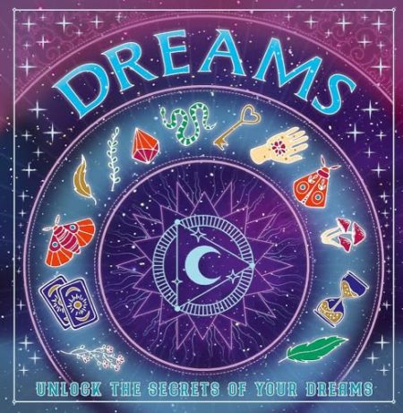Dreams: Unlock the Secrets of Your Dreams