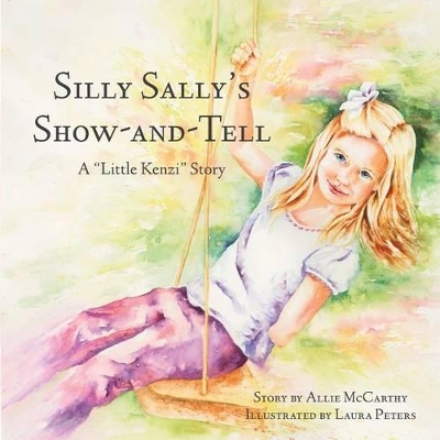 Silly Sally's Show-And-Tell: A Little Kenzi Story