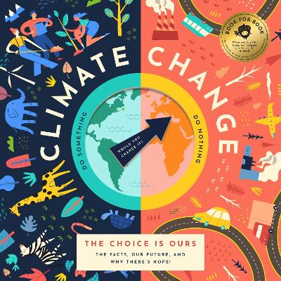 Climate Change, The Choice is Ours: The Facts, Our Future, and Why There's Hope