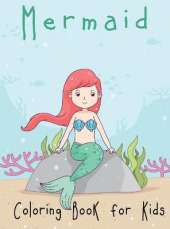 Mermaid Coloring Book for Kids: A Mythical Fantasy Coloring Book for Kids Ages 4-8, Cute Creative Children's Colouring