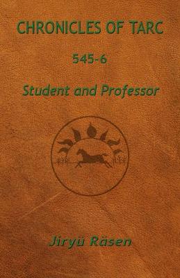 Chronicles of Tarc 545-6: Student and Professor