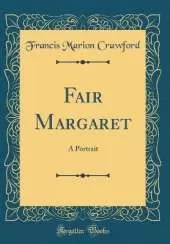 Fair Margaret: A Portrait (Classic Reprint)