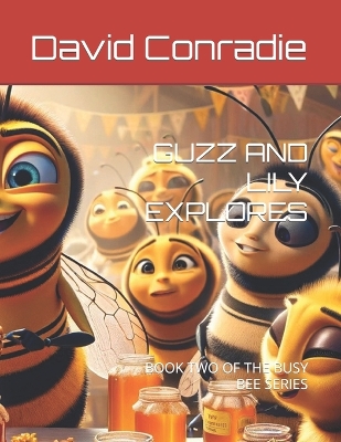 Guzz and Lily Explores: Book Two of the Busy Bee Series