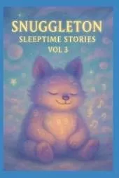 SNUGGLETON Sleeptime Stories: Vol 3