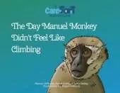 The Day Manuel Monkey Didn't Feel Like Climbing: A Care-Fort Adventure