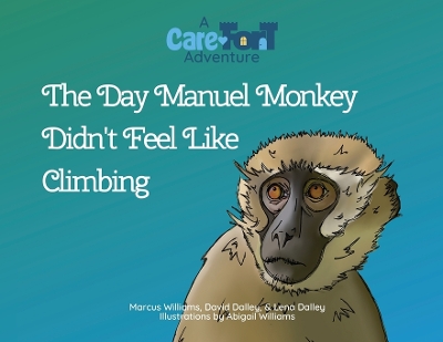 The Day Manuel Monkey Didn't Feel Like Climbing: A Care-Fort Adventure