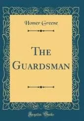 The Guardsman (Classic Reprint)