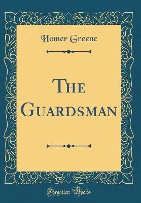 The Guardsman (Classic Reprint)