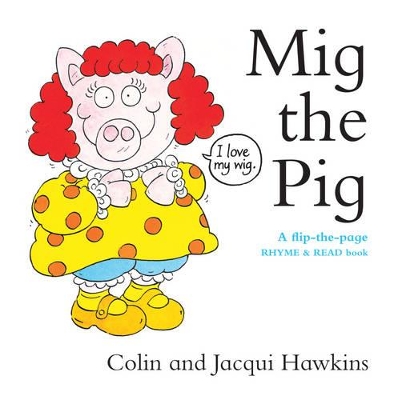 Mig the Pig: A Flip-the-Page Rhyme and Read Book