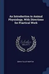 An Introduction to Animal Physiology, with Directions for Practical Work