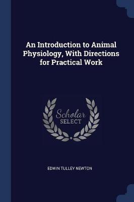 An Introduction to Animal Physiology, with Directions for Practical Work