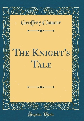 The Knight's Tale (Classic Reprint)
