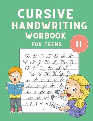 Cursive Handwriting Workbook for Teens: Cursive Letter Tracing Book - Cursive Writing Practice Book for Kids to Learn writing - Handwriting Practice for Children - Over 100 Pages 8.5x11