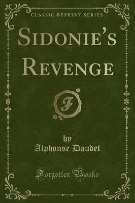 Sidonie's Revenge (Classic Reprint)