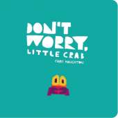 Don't Worry, Little Crab: A little book of bravery and facing your fears, perfect for sharing with Dad on Father's Day