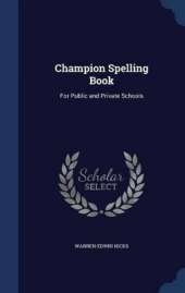 Champion Spelling Book: For Public and Private Schools