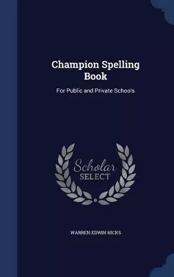 Champion Spelling Book: For Public and Private Schools