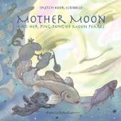Mother Moon: And Her Ping-Pong of Moon Pearls