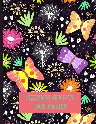 Butterfly coloring book for kids: butterfly coloring book for kids cute and colorful butterflies, the best pictures of children's butterflies for coloring I boys ... I unique patterns for kids 2-6 I 4-8 years