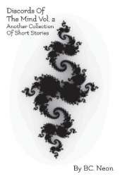 Discords Of The Mind Vol. 2: Another Collection Of Short Stories