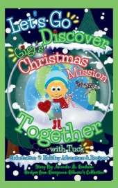 Let's Go Discover Gigi's Christmas Mission Together with Tuck: Tuck's Christmas Adventure