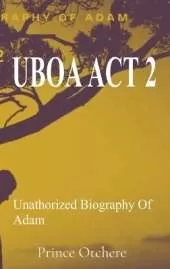 Uboa ACT 2: Unauthorized Biography Of Adam