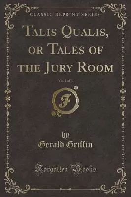 Talis Qualis, or Tales of the Jury Room, Vol. 1 of 3 (Classic Reprint)