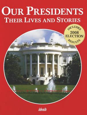 Our Presidents: Their Lives & Stories